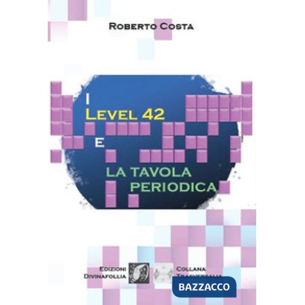 Level 42 e la tavola periodica (I)