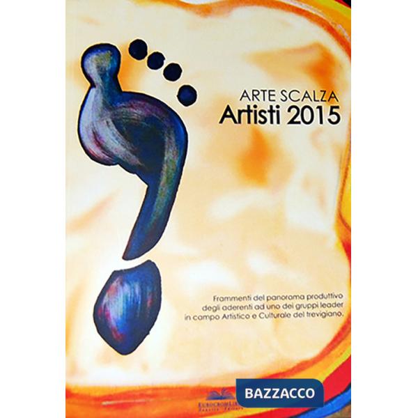 Arte Scalza. Artisti 2015. Ediz. italiana e inglese