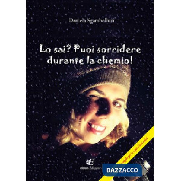 Lo sai? Puoi sorridere durante la chemio!