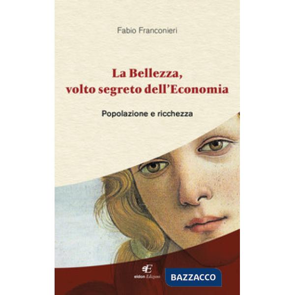 Bellezza, volto segreto dell'economia. Popolazione e ricchezza (La)