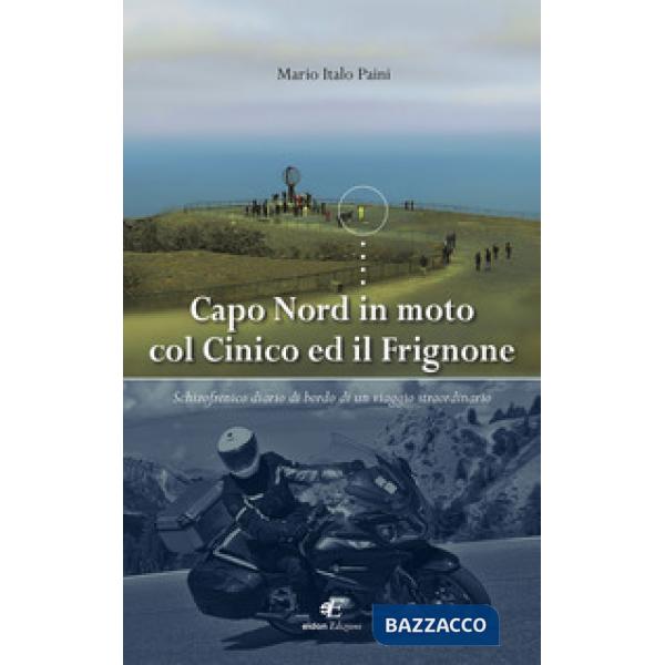 Capo Nord in moto col Cinico ed il Frignone. Schizofrenico diario di bordo di un