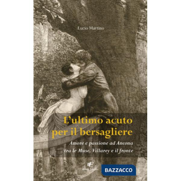 Ultimo acuto per il bersagliere. Amore e passione ad Ancona tra le Muse, Villare