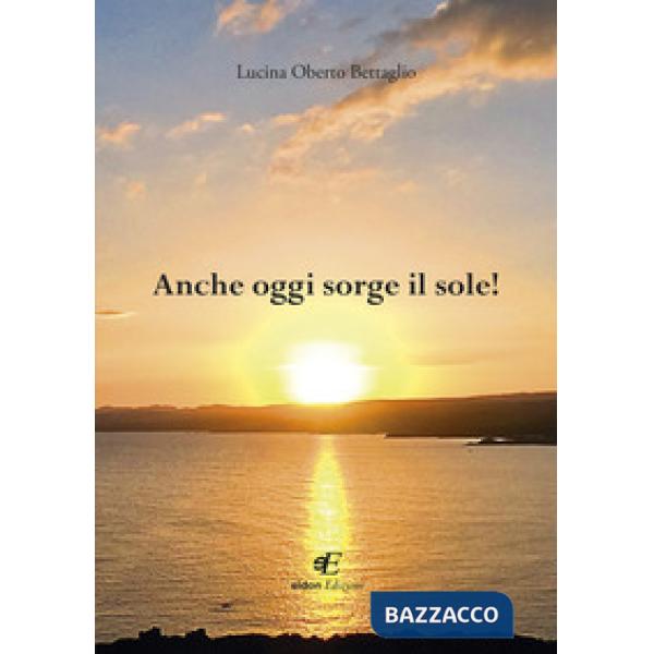 Anche oggi sorge il sole!