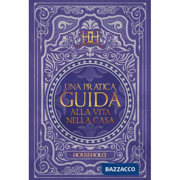 Pratica guida alla vita nella casa. Household (Una)