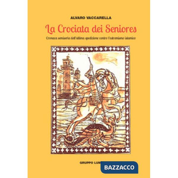 Crociata dei seniores. Cronaca semiseria dell'ultima spedizione contro l'estremi