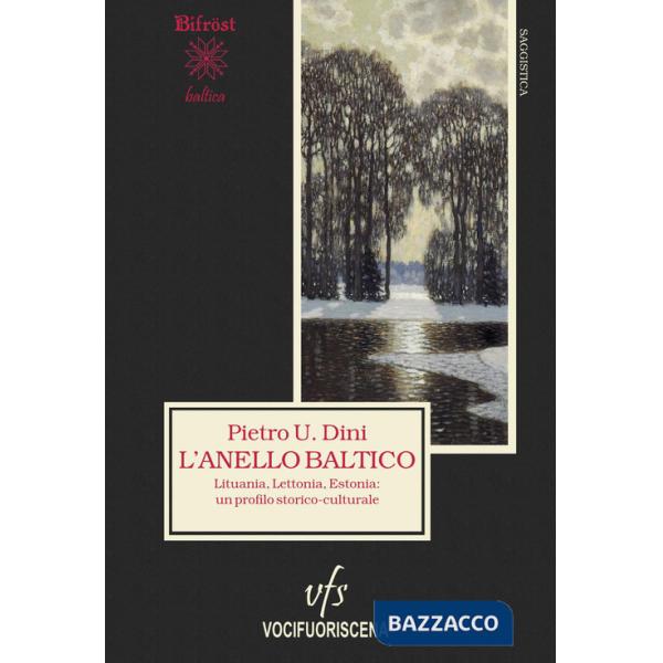 Anello baltico. Lituania, Lettonia, Estonia: un profilo storico-culturale (L')