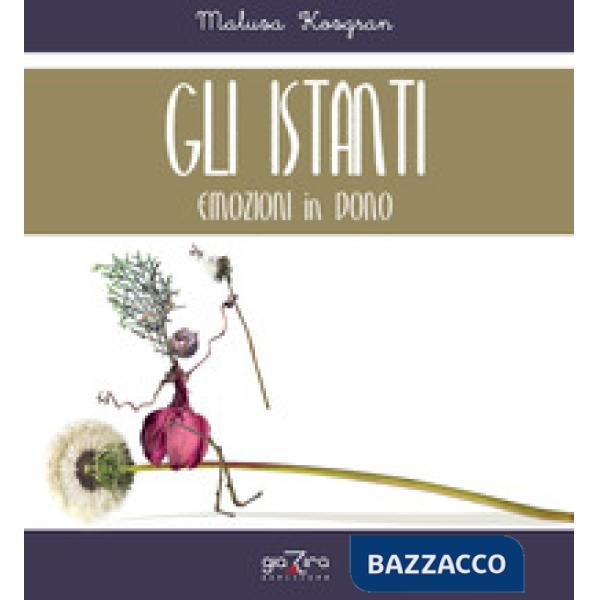 Istanti. Emozioni in dono (Gli)