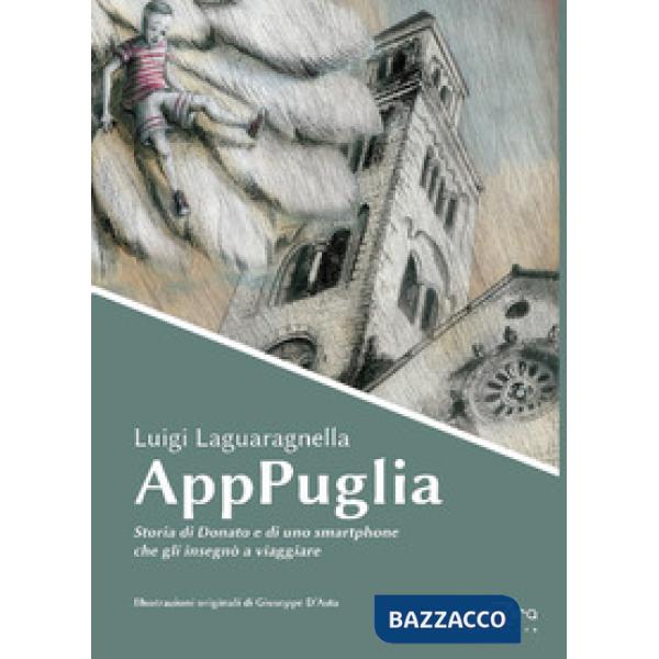 AppPuglia. Storia di Donato e di uno smartphone che gli insegnò a viaggiare