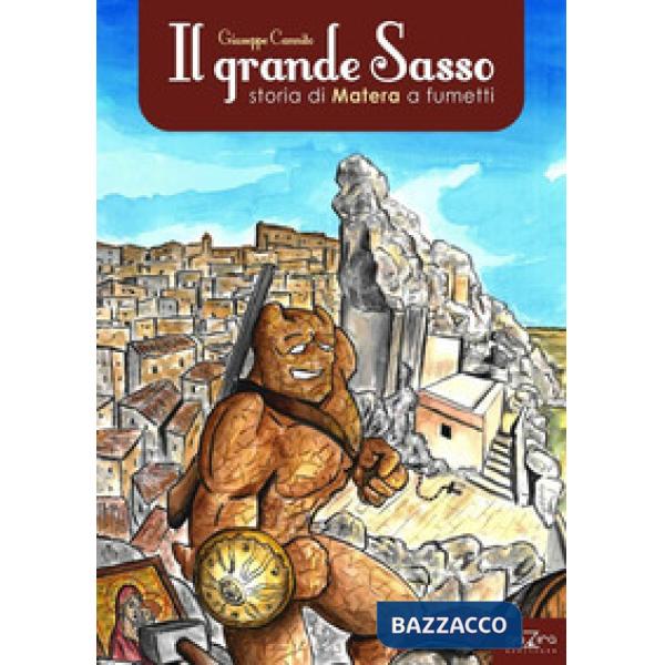 Grande Sasso. Storia di Matera a fumetti (Il)