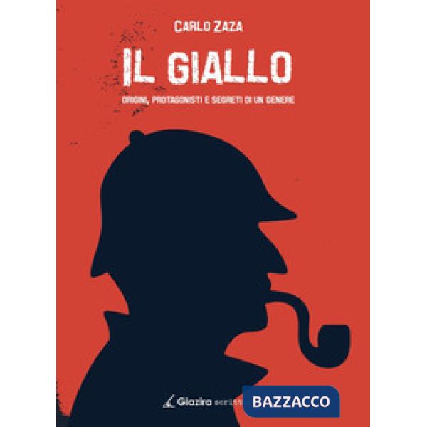 Giallo. Origini, protagonisti e segreti di un genere (Il)