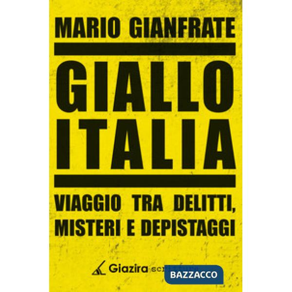 Giallo Italia. Viaggio tra delitti, misteri e depistaggi