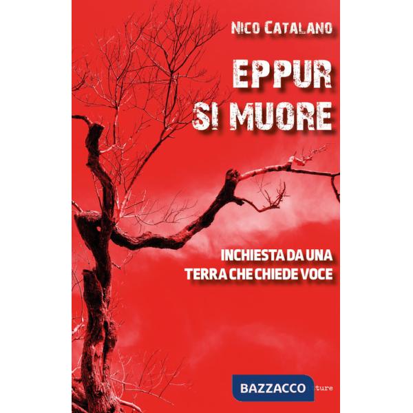 Eppur si muore. Inchiesta da una terra che chiede voce