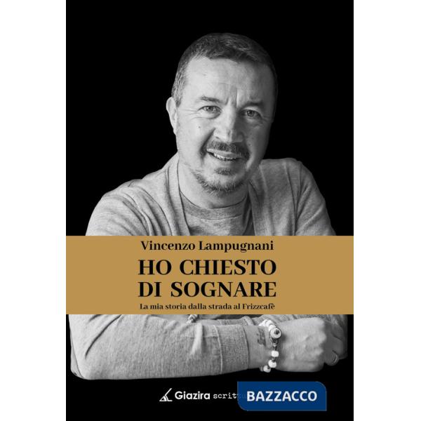 Ho chiesto di sognare. La mia storia dalla strada al Frizzcafè