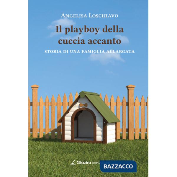 Playboy della cuccia accanto. Storia di una famiglia allargata (Il)
