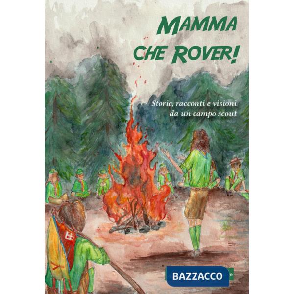 Mamma che Rover! Storie, racconti e visioni da un campo scout