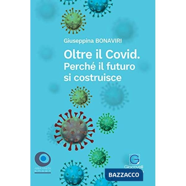 Oltre il Covid. Perché il futuro si costruisce