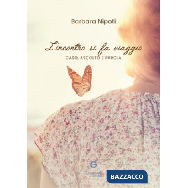 Incontro si fa viaggio. Caso, ascolto e parola (L')