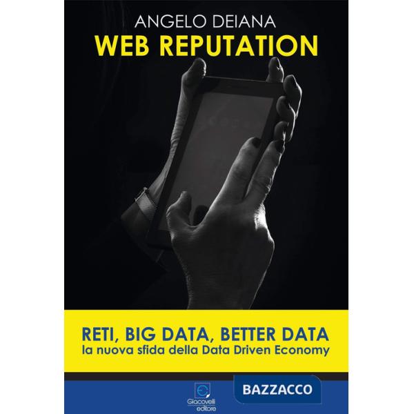 Web reputation. Reti, big data, better data. La nuova sfida della Data Driven Economy