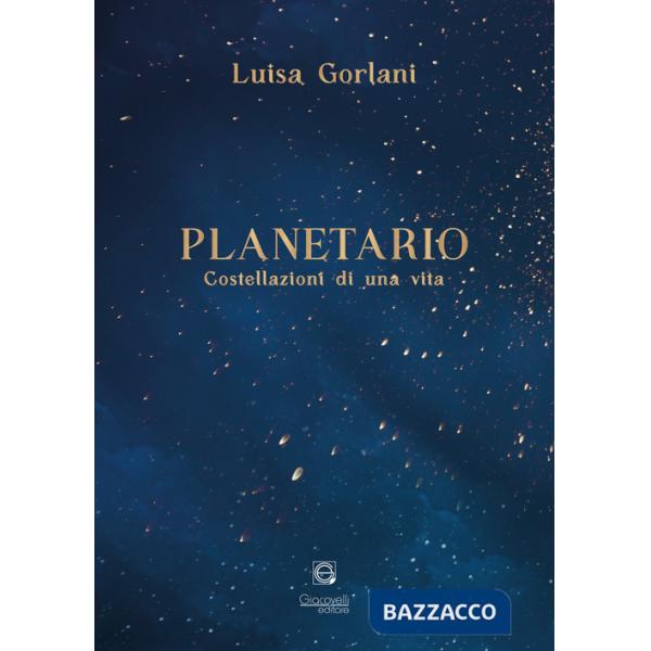 Planetario. Costellazioni di una vita