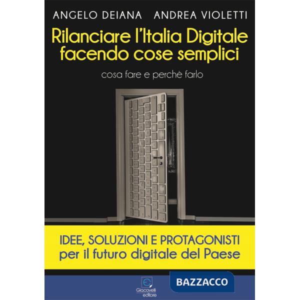 Rilanciare l'Italia digitale facendo cose semplici. Cosa fare e perché farlo