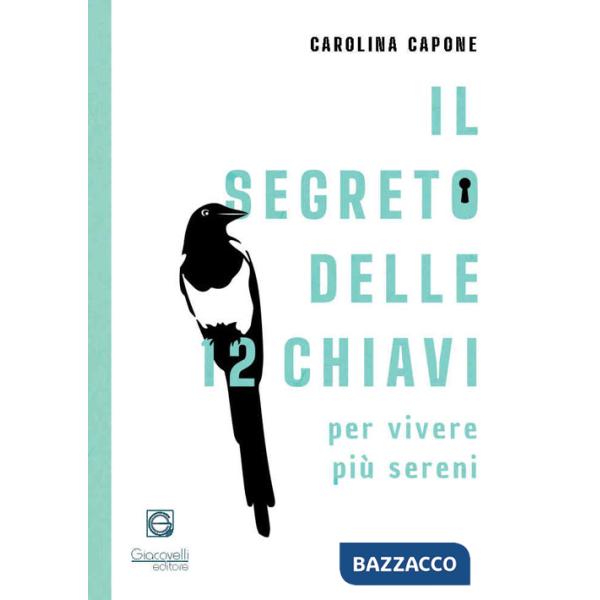 Segreto delle 12 chiavi per vivere più sereni (Il)