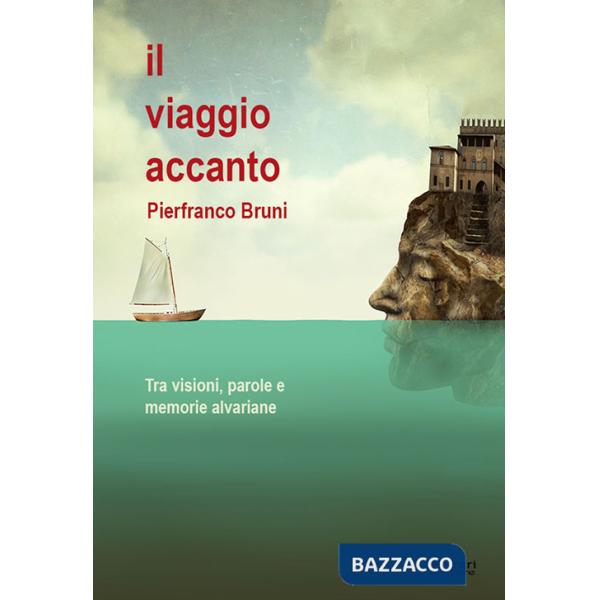 Viaggio accanto. Tra visioni, parole e memorie alvariane (Il)
