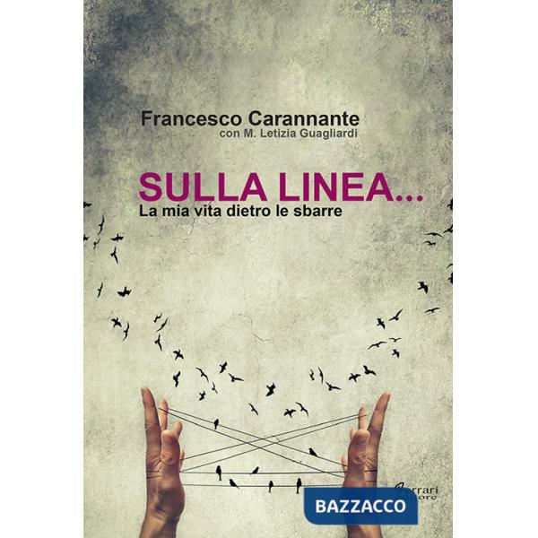 Sulla linea... la mia vita dietro le sbarre