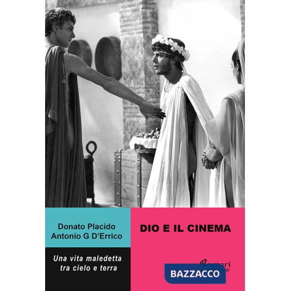 Dio e il cinema. Una vita maledetta tra cielo e terra