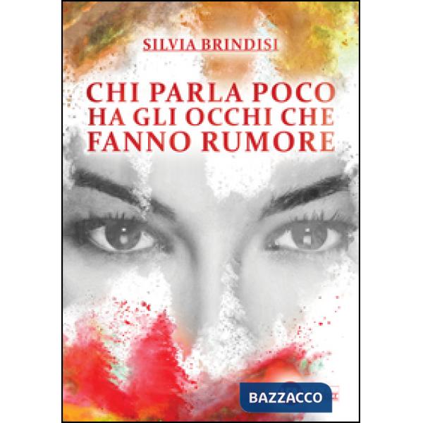 Chi parla poco ha gli occhi che fanno rumore