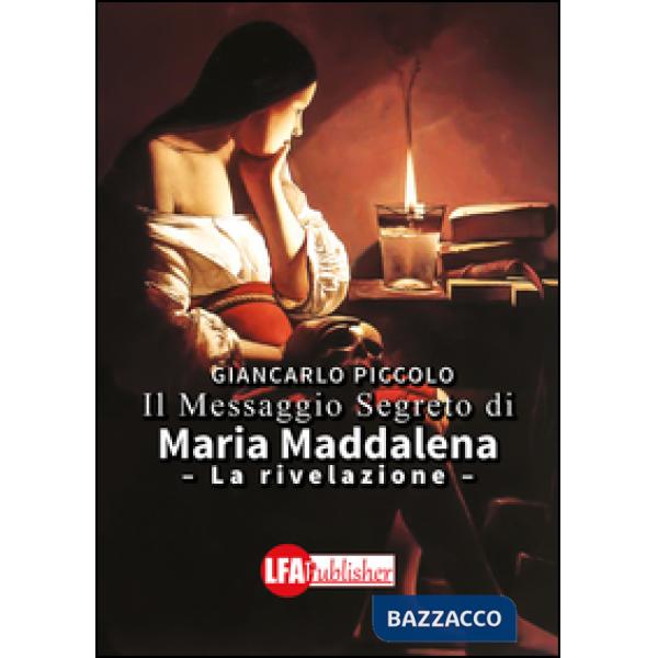 Messaggio segreto di Maria Maddalena. La rivelazione (Il)