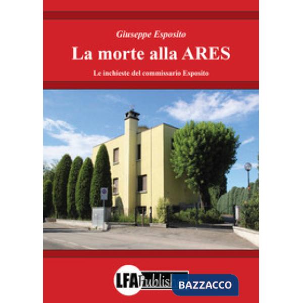 Morte alla ARES. Le inchieste del commissario Esposito (La)