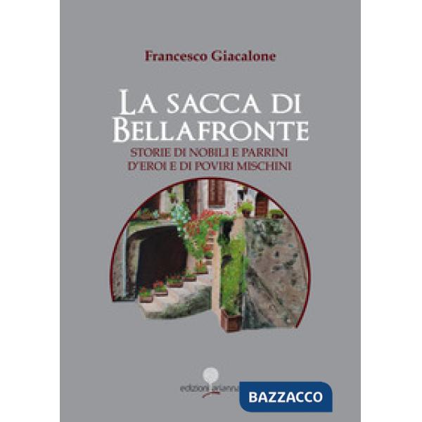Sacca di Bellafronte. Storie di nobili e parrini, d'eroi e di poviri mischini (L
