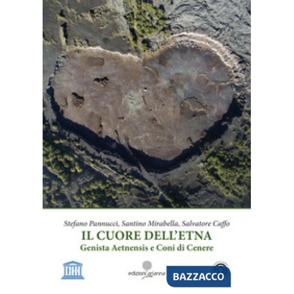 Cuore dell'Etna. Genista aetnensis e coni di cenere (Il)