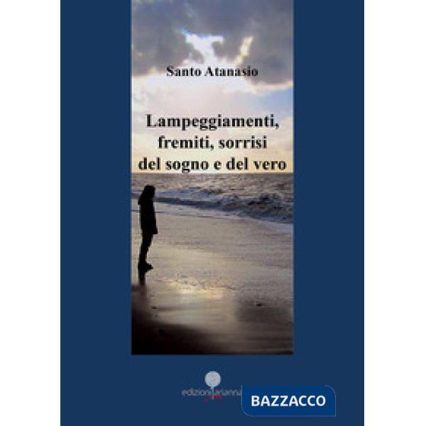 Lampeggiamenti, fremiti, sorrisi del sogno e del vero