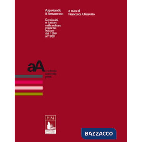 Aspettando il Sessantotto. Continuità e fratture nelle culture politiche italiane dal 1956 al 1968