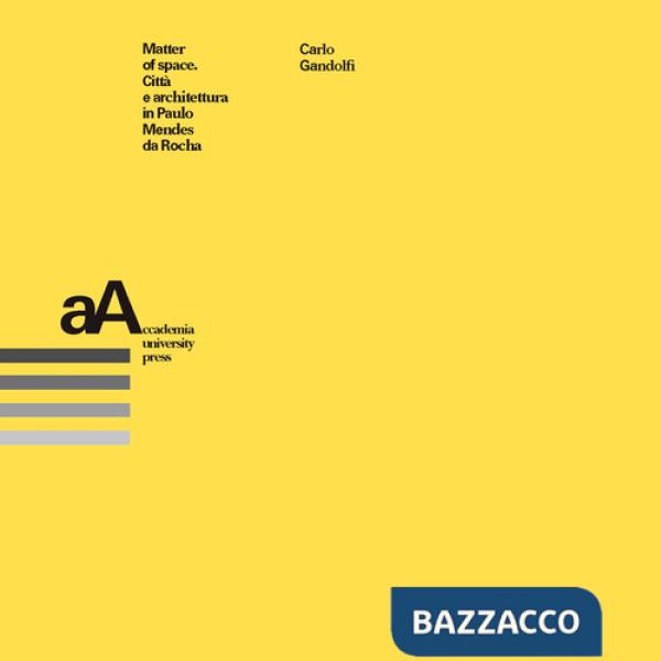Matter of space. Città e architettura in Paulo Mendes de Rocha