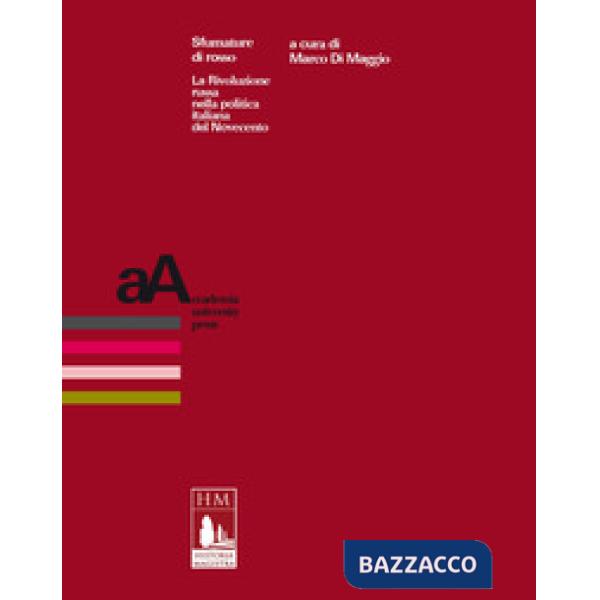 Sfumature di rosso. La Rivoluzione russa nella politica italiana del Novecento