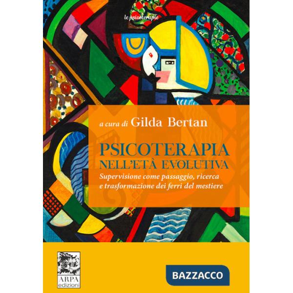 Psicoterapia nell'età evolutiva. Supervisione come passaggio, ricerca e trasformazione dei ferri del mestiere