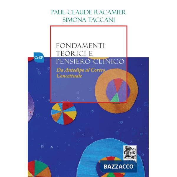 Fondamenti teorici e pensiero clinico. Da Antedipo al Corteo concettuale