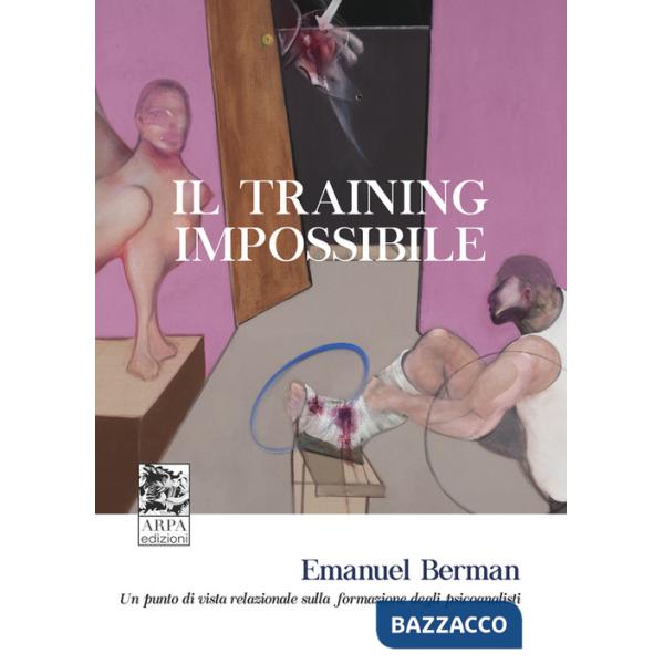 Training impossibile. Un punto di vista relazionale sulla formazione degli psicoanalisti (Il)
