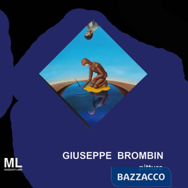Giuseppe Brombin. Pitture. Ediz. illustrata