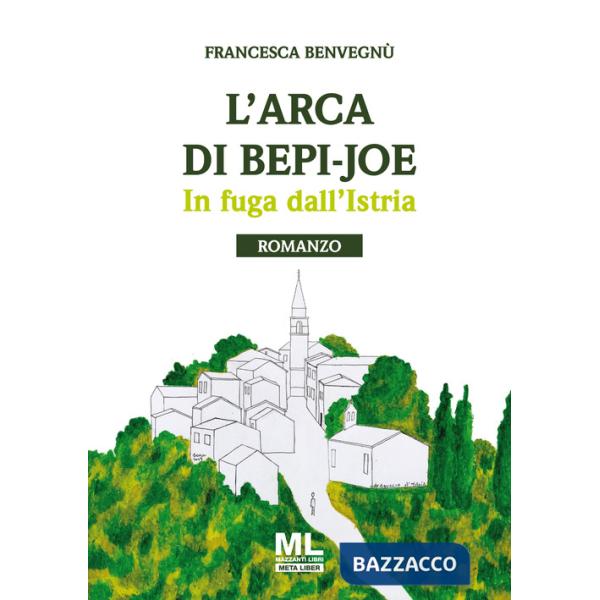 Arca di Bepi-Joe. In fuga dall'Istria (L')