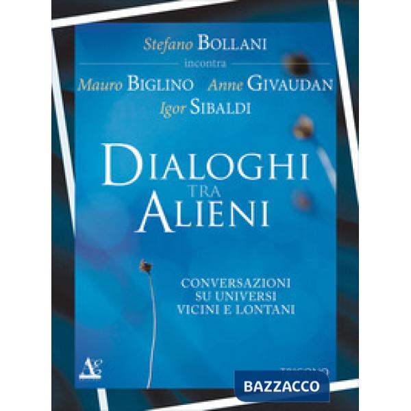 Dialogo tra alieni. Conversazioni su universi vicini e lontani