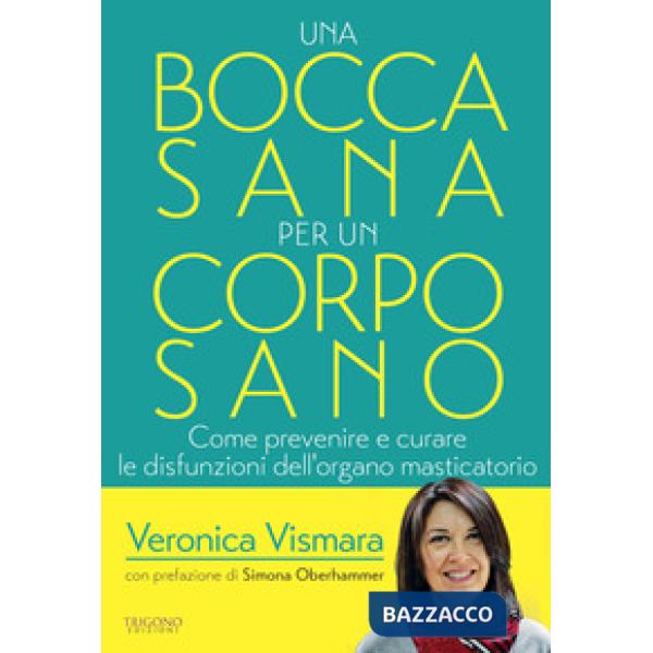 Bocca sana per un corpo sano. Come prevenire e curare le disfunzioni dell'organo