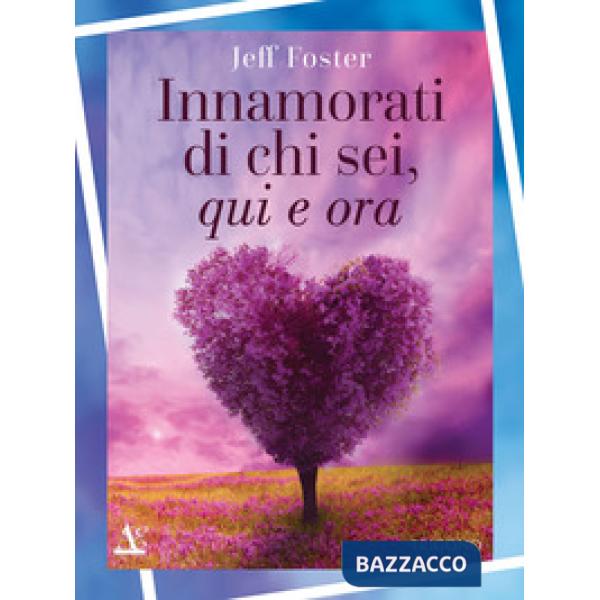 Innamorati di chi sei, qui e ora