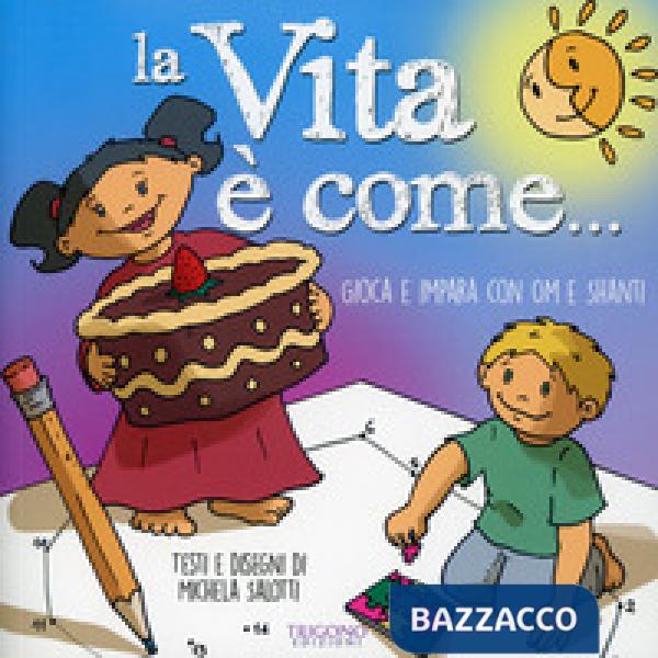 Vita è come... Gioca e impara con Om e Shanti (La)