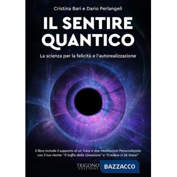 Sentire quantico. La scienza per la felicità e l'autorealizzazione. Con QR Code con contenuti multimediali extra (Il)