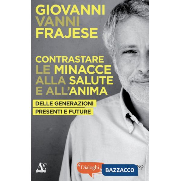 Contrastare le minacce alla salute e all'anima. Delle generazioni presenti e future