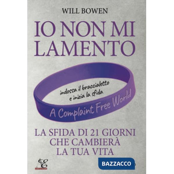 Io non mi lamento. La sfida di 21 giorni che cambierà la tua vita. Con braccialetto viola in silicone