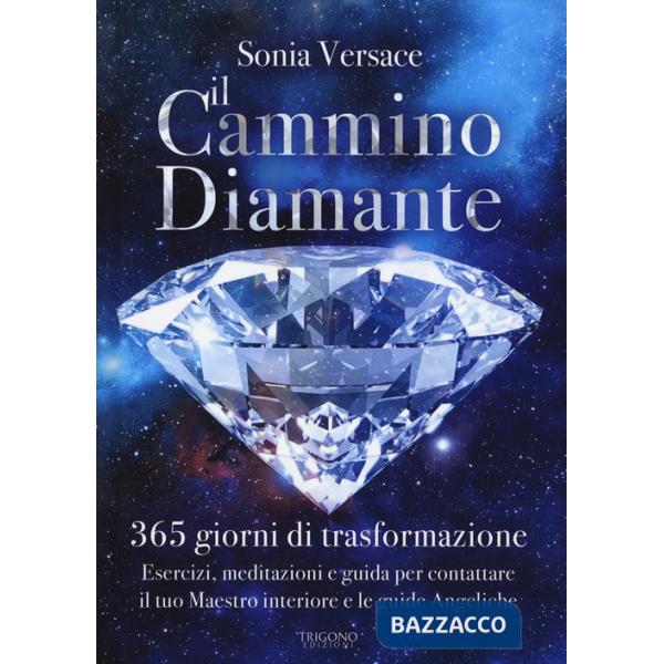 Cammino diamante. 365 giorni di trasformazione. Esercizi, meditazioni e guida per contattare il tuo maestro interiore e le guide